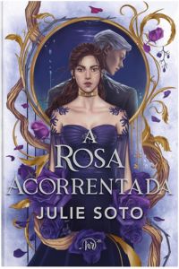 capa do livro a rosa acorrentada de julie soto